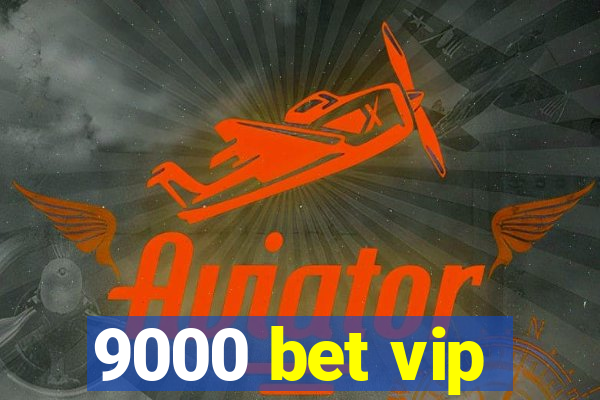 9000 bet vip